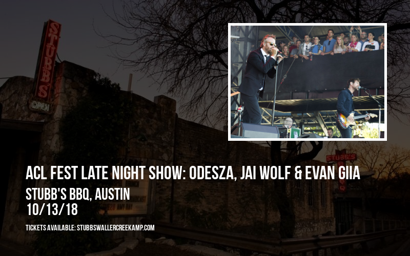 ACL Fest Late Night Show: Odesza, Jai Wolf & Evan Giia at Stubb's BBQ